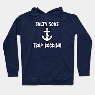 Salty Seas And Trop Rocking Hoodie